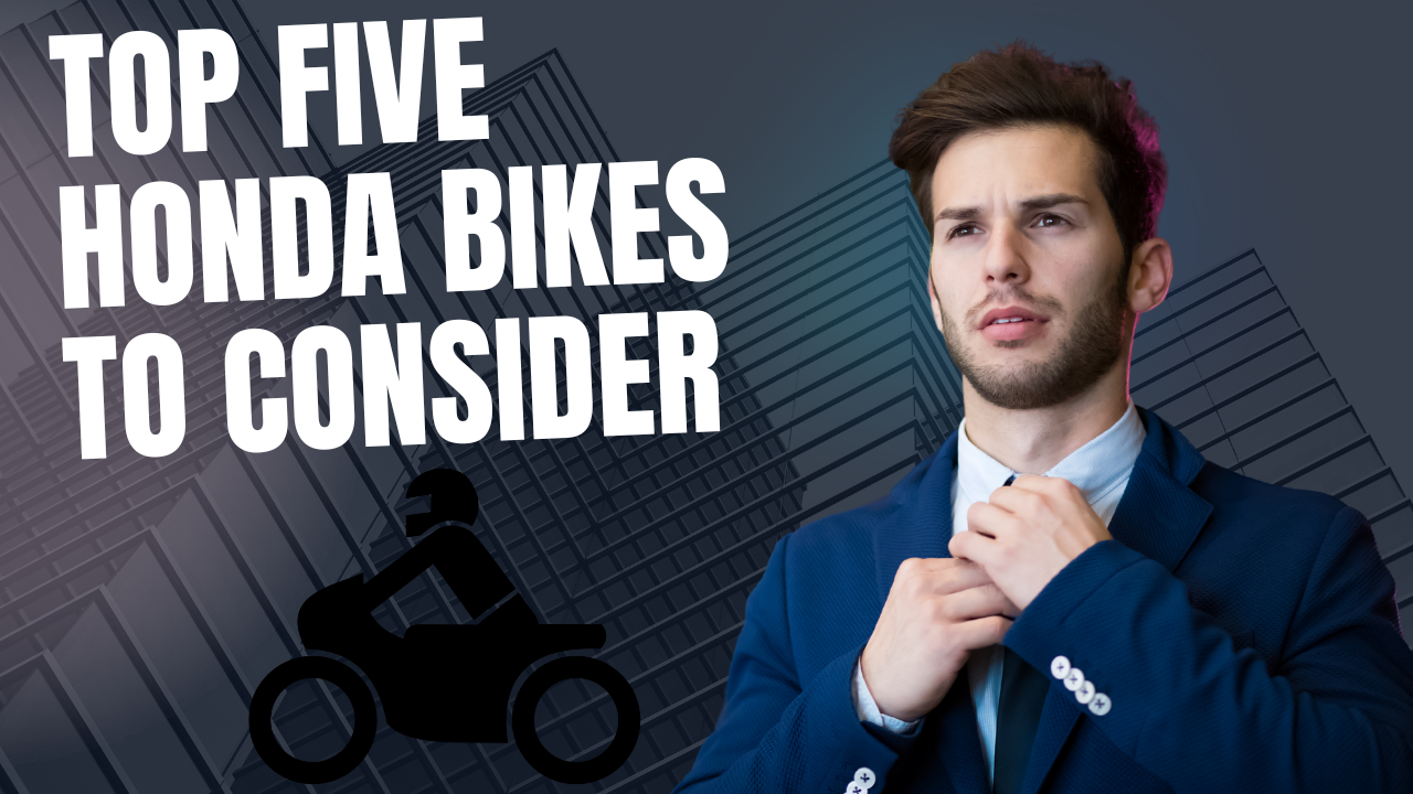 Top Five Honda Bikes To Consider